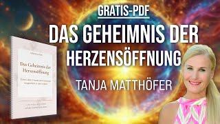 Das Geheimnis der Herzensöffnung - GRATIS PDF von Tanja Matthöfer