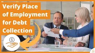 Verify Place of Employment for Debt Collection