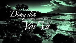 Ca Khúc Mới - Dòng Đời Vội Vã | Sáng tác: Nguyen Ruby