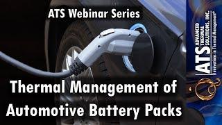 Thermal Management of Automotive Battery Packs - ATS Webinar