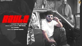 Raule (Official Song) Big Khan || Latest Punjabi Songs 2024 || New Punjabi Song 2024