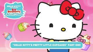 Hello Kitty’s Pretty Little Cupcakes PART ONE | Hello Kitty and Friends Supercute Adventures S10 EP4