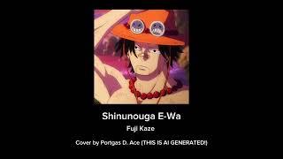 Shinonouga E-Wa - Ace (AI Cover)