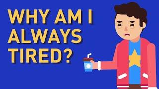 Why Am I Always Tired? Top 7 Reasons!