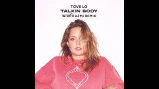 Tove Lo - Talkin Body (আজমি Azmi Remix)