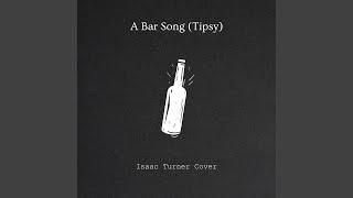 A Bar Song (Tipsy)