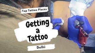 Getting a Tattoo  | Best Tattoo place in Delhi