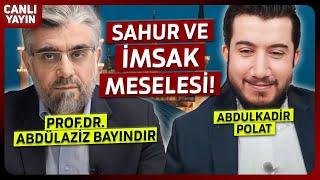 Abdulaziz Bayındır İle İmsak ve Sahur Meselesi!