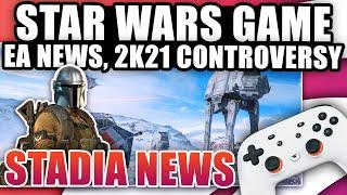 Stadia News, A New Star Wars Game, EA News, NBA2K Controversy Update!