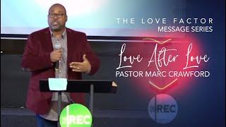 The Love Factor Series | Pastor Marc Crawford | Love After Love