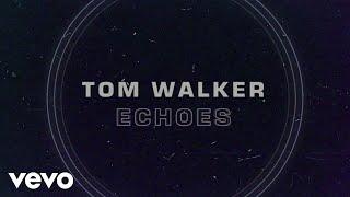 Tom Walker - Echoes (Lyric Video)