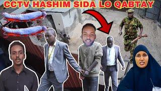 CCTV!! HASHIM SIDA LO QABTAY IYO ISAGO ISKA LAAFYOONAYA GUDAHA NAIROBI GARKANA ISKA XIIRAY IYO QAA