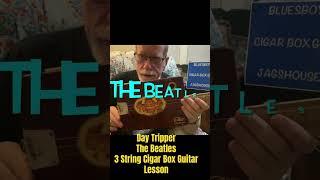 The Beatles Day Tripper 3 String Cigar box Guitar Lesson #cbg #cigarboxguitarlesson