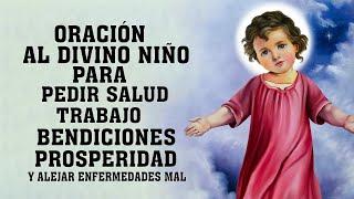 ORACIÓN AL DIVINO NIÑO PARA PEDIR SALUD, TRABAJO, BENDICIONES, PROSPERIDAD Y ALEJAR ENFERMEDADES MAL