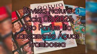 Revista Natura Ciclo 02/2025 Deo Parfum Ilía Lançamento Águas Framboesa #consultorianatura #perfume