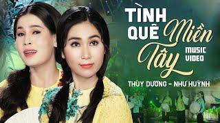 Tình Quê Miền Tây - Thùy Dương FT. Như Huỳnh | OFFICIAL MV