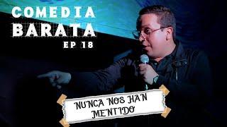 Comedia Barata: Nunca Nos Han Mentido