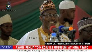 Awọn ipenija to n koju ile musulumi ati ona abayo By: Sheikh Dr. faadhil Nurudeen Abiola al-imaam