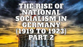 The Rise of National Socialism in Germany (1919-1923) Part 2