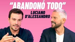 Luciano D'Alessandro lo dejó todo por amor