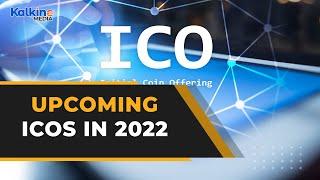 Which are upcoming ICOs to watch out for in 2022?