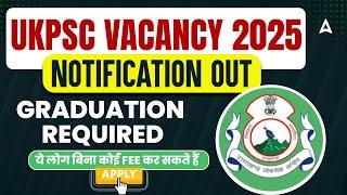 UKPSC Vacancy 2025 Notification Out | UKPSC 2025 Vacancy for Graduates | UKPSC 2025 Job Update