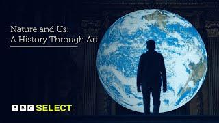 Nature and Us: A History Through Art | BBC Select