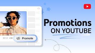 Promotions on YouTube: Set Up & Manage Ad Campaigns for your Content