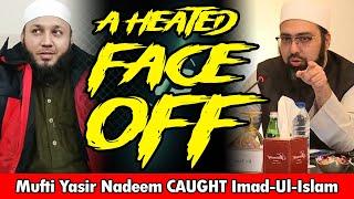 A Heated Faceoff | Mufti Yasir Nadeem CAUGHT Imad-Ul Islam