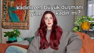 kadının en büyük düşmanı yine kadın(mı)dır