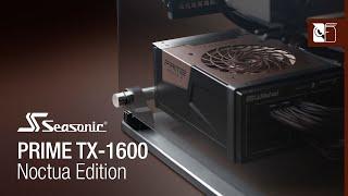 An award-winning PSU, now even quieter - Seasonic PRIME TX-1600 Noctua Edition