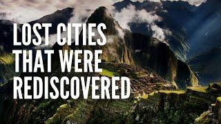 20 Lost Cities of the Ancient World that Were Rediscovered