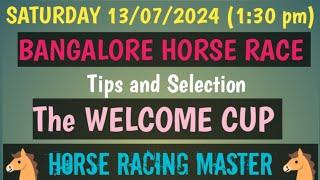 SATURDAY 13/07/2024 BANGALORE HORSE RACE  Tips and Selection The WELCOME CUP BTC