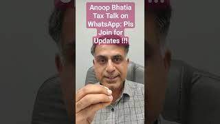 Anoop Bhatia Tax Talk on WhatsApp: Pls Join for Updates !!!