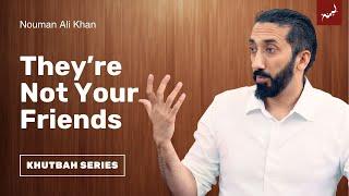 The Most Dangerous Kinds of People | Friday Khutbah | Nouman Ali Khan