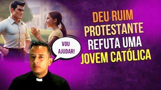 E AGORA? PROTESTANTE REFUTOU JOVEM CATÓLICA? VOU AJUDAR!