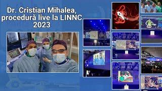 Dr. Cristian Mihalea, procedură live la LINNC 2023 | Spitalul Clinic SANADOR