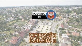 WIADOMOŚCI POŁANIEC.TV - 08.03.2019 r.