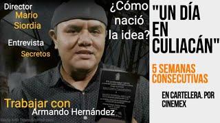 Así se hizo "Un día en Culiacán" la película. Mario Siordia. Director y guionista. #culiacan #cine