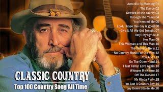 Top 100 Classic Country Songs 60s 70s 80s - Alan Jackson, Kenny Rogers, Don William, George Strait