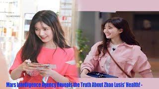 Mars Intelligence Agency Reveals the Truth About Zhao Lusis' Health!