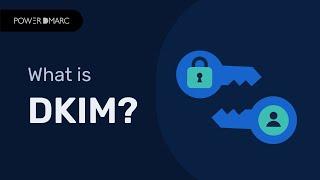 What is DKIM? DomainKeys Identified Mail