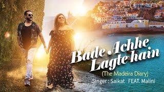 Bade Achhe Lagte Hain-The Madeira Diary (Unwind Mix) | Saikat | Feat: Malini | COVER | HD VIDEO