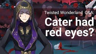 Q&A: Why did Cater have red eyes? (Twisted Wonderland)