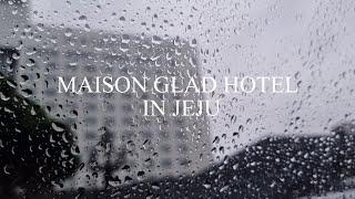 [HOTEL VLOG] MAISON GLAD HOTEL//메종 글래드 호텔에 대하여