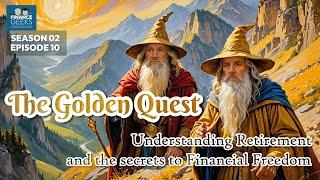 The Golden Quest: Understanding Retirement and the Secrets to Financial Freedom