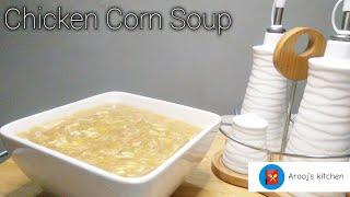 How to make Home made Restaurant Style Chicken Corn Soup| Winter Special| Recipe by Arooj's Kitchen