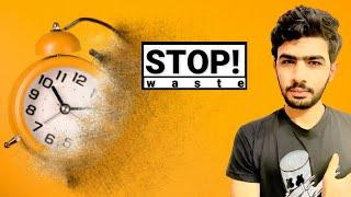 Stop Waste Time | Ali Sheraz...