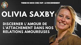 Discerner l'amour de l'attachement dans nos relations amoureuses, avec Olivia Saxby