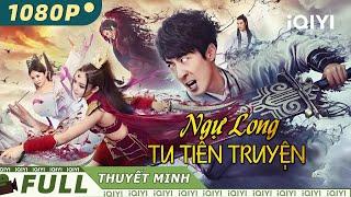 NGỰ LONG TRU TIÊN TRUYỆN | Siêu Phẩm Phim Cổ Trang Thần Thoại Trung Quốc | iQIYI Movie Vietnam